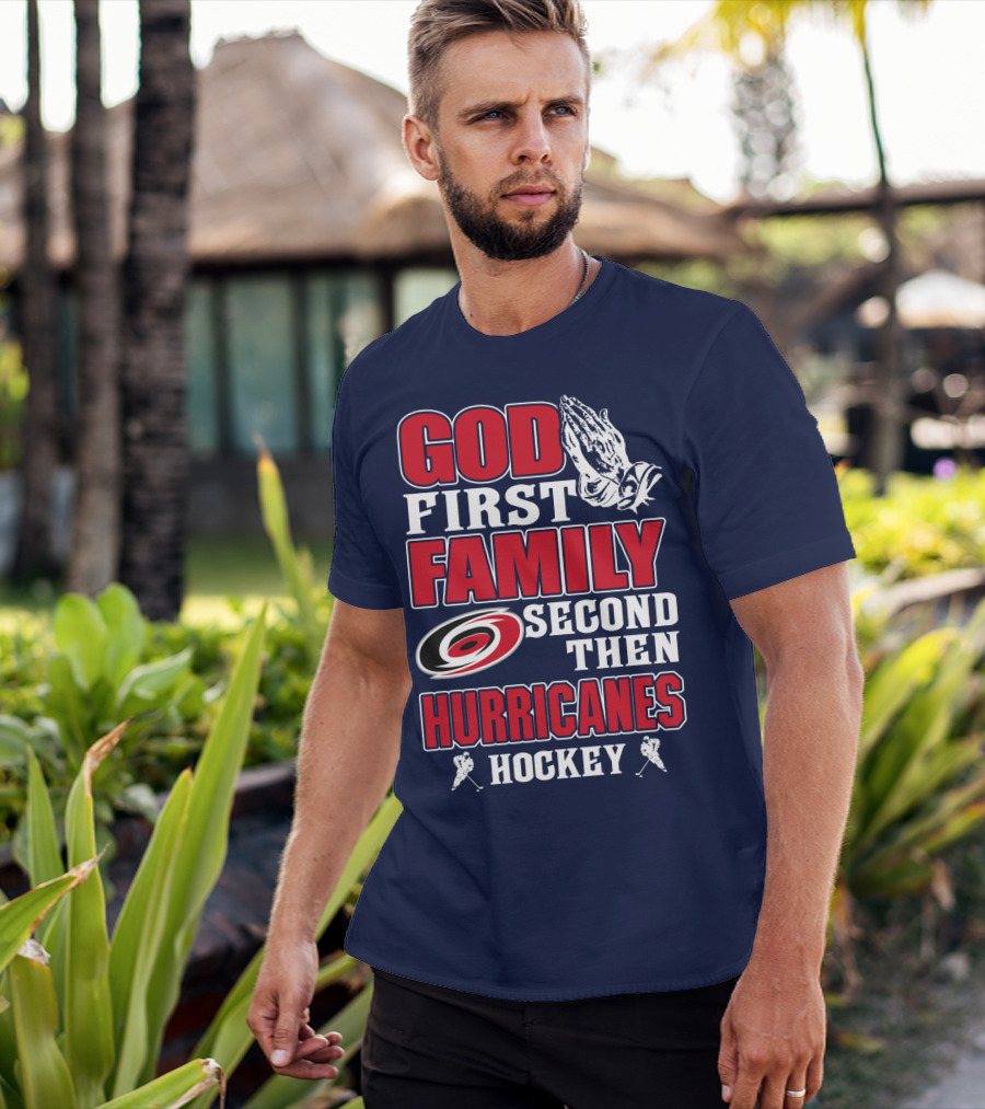 God First Family Second Then Hurricanes Hockey T-Shirt