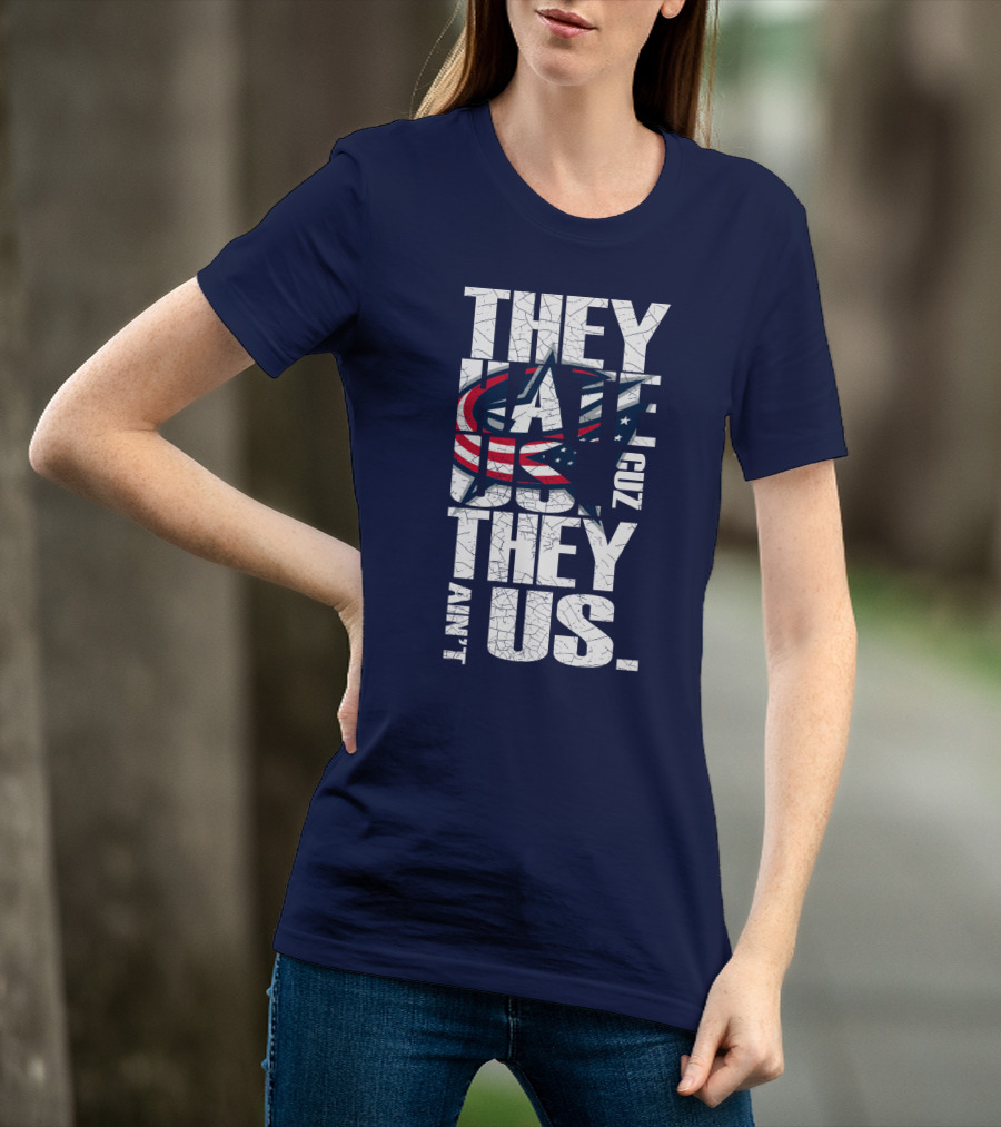 They Hate Us Cuz They Ain't Us Columbus Blue Jackets T-Shirt