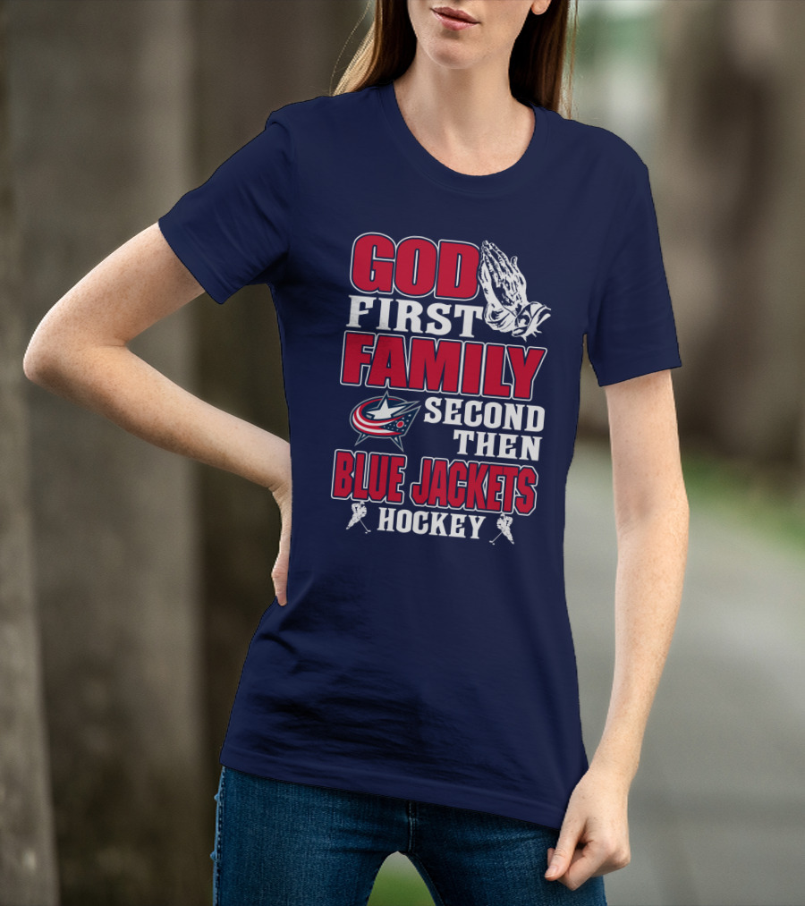 God First Family Second Then Blue Jackets Hockey T-Shirt