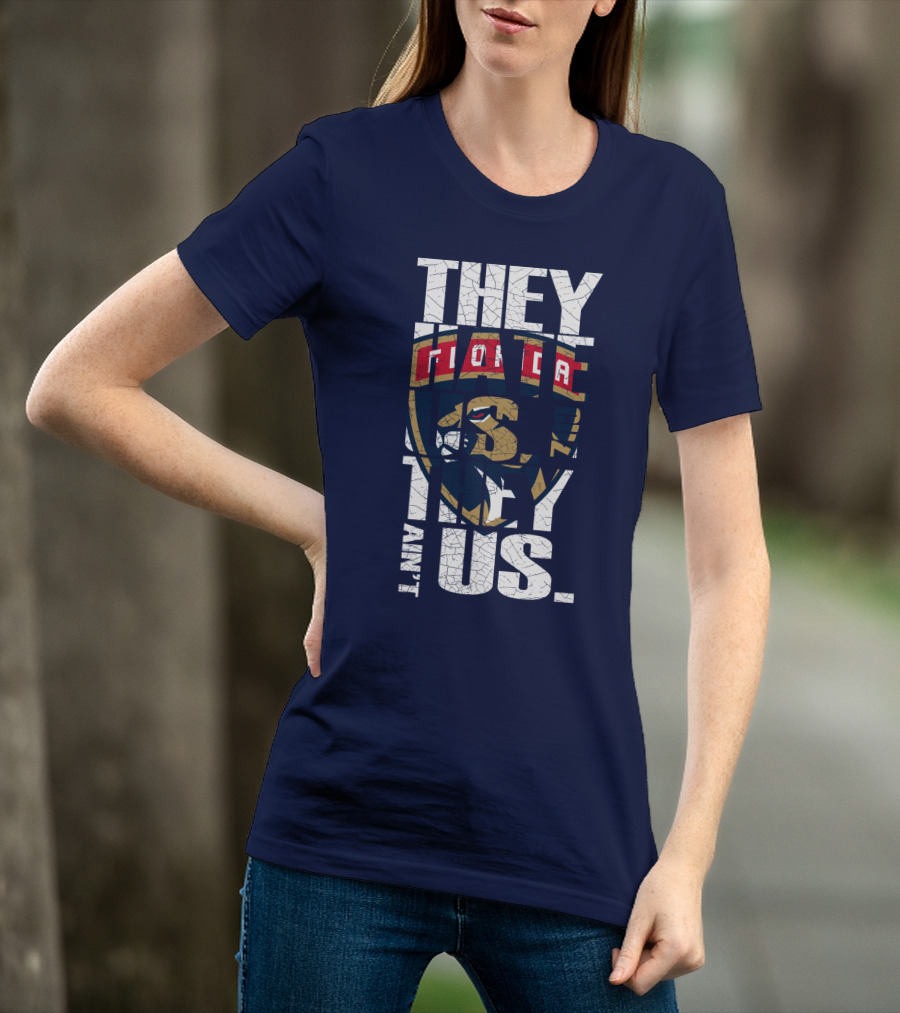 Florida Panthers They Hate Us They Ain't Us T-Shirt