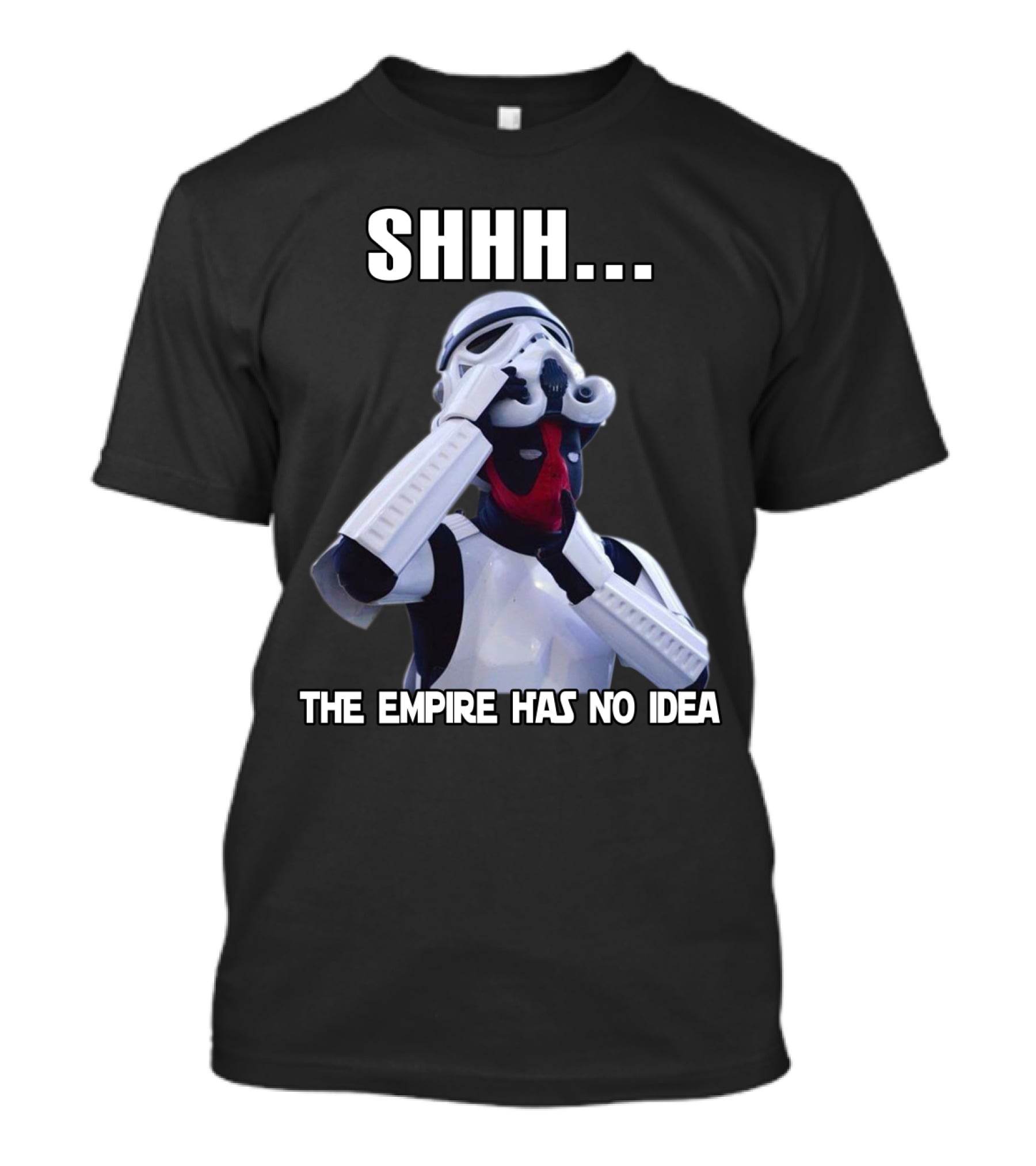 Shhh... The Empire Has No Idea T-Shirt