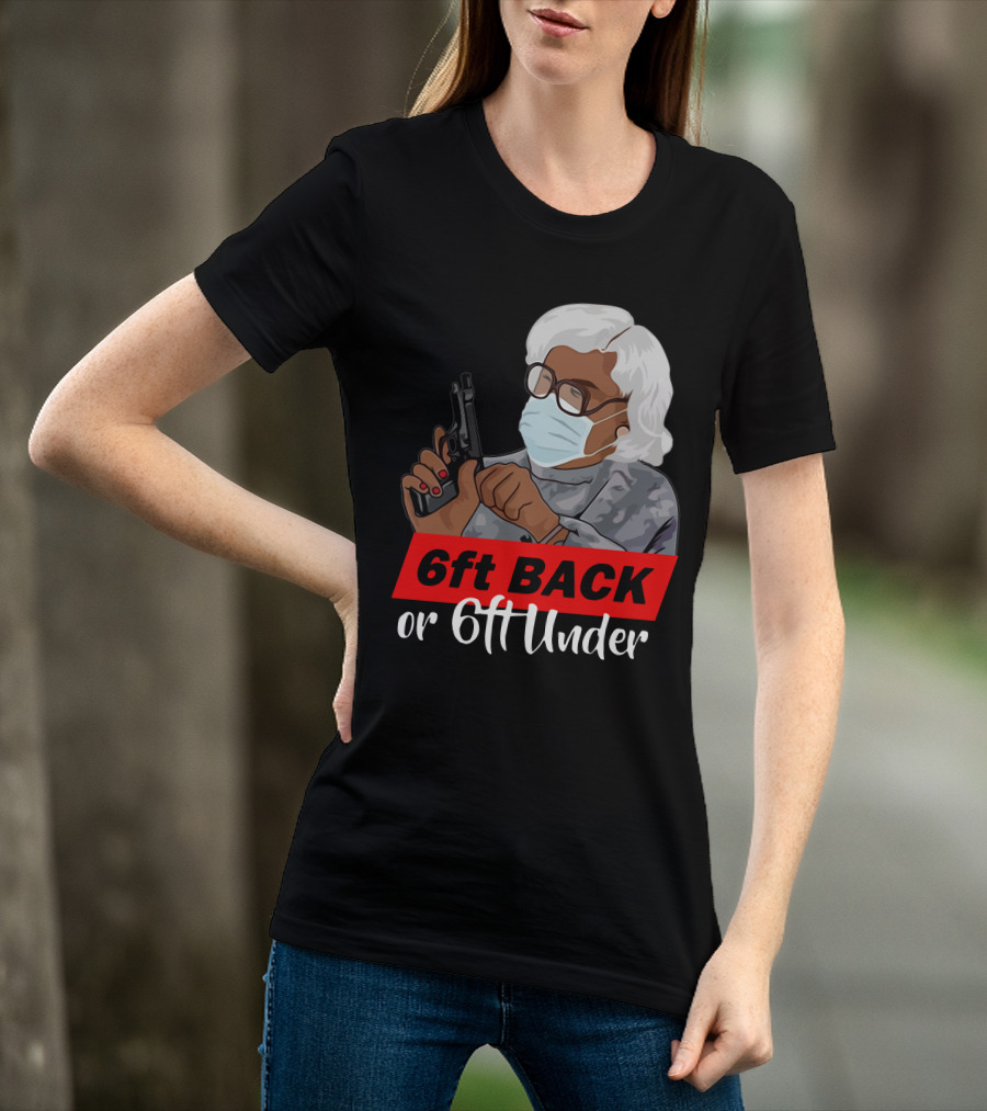 6ft Back Or 6ft Under Madea Special T-Shirt