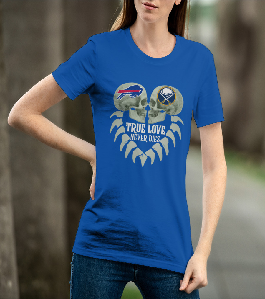 Buffalo Bills Sabres True Love Never Dies Skull Logos T-Shirt
