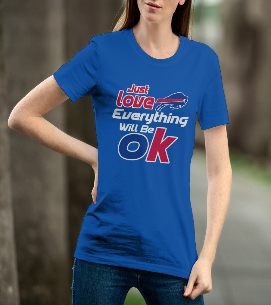 Just Love Bills Everything Will Be Ok T-Shirt