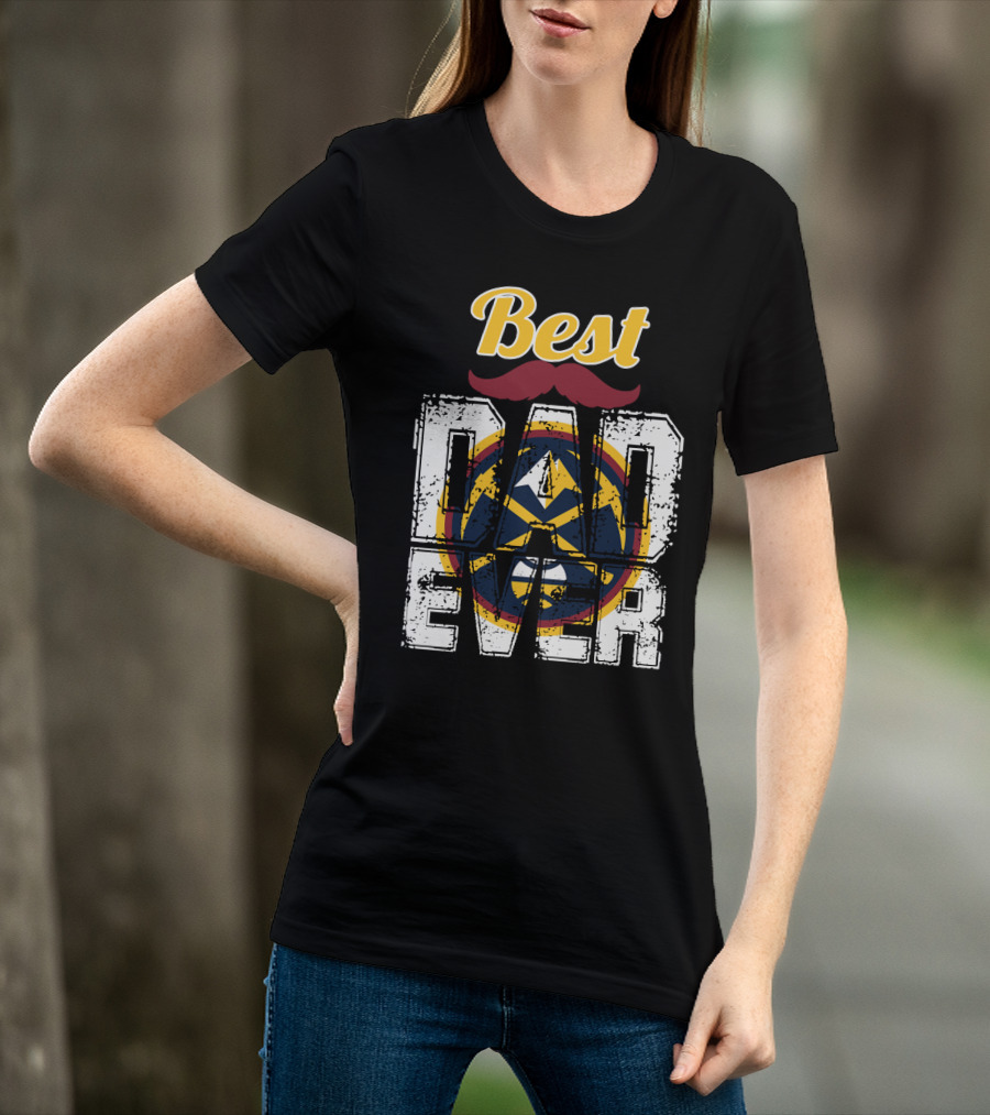 Best Dad Ever Denver Nuggets T-Shirt