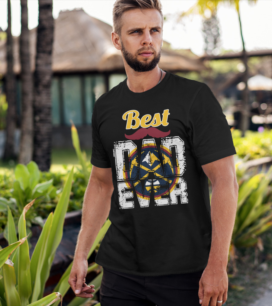 Best Dad Ever Denver Nuggets T-Shirt