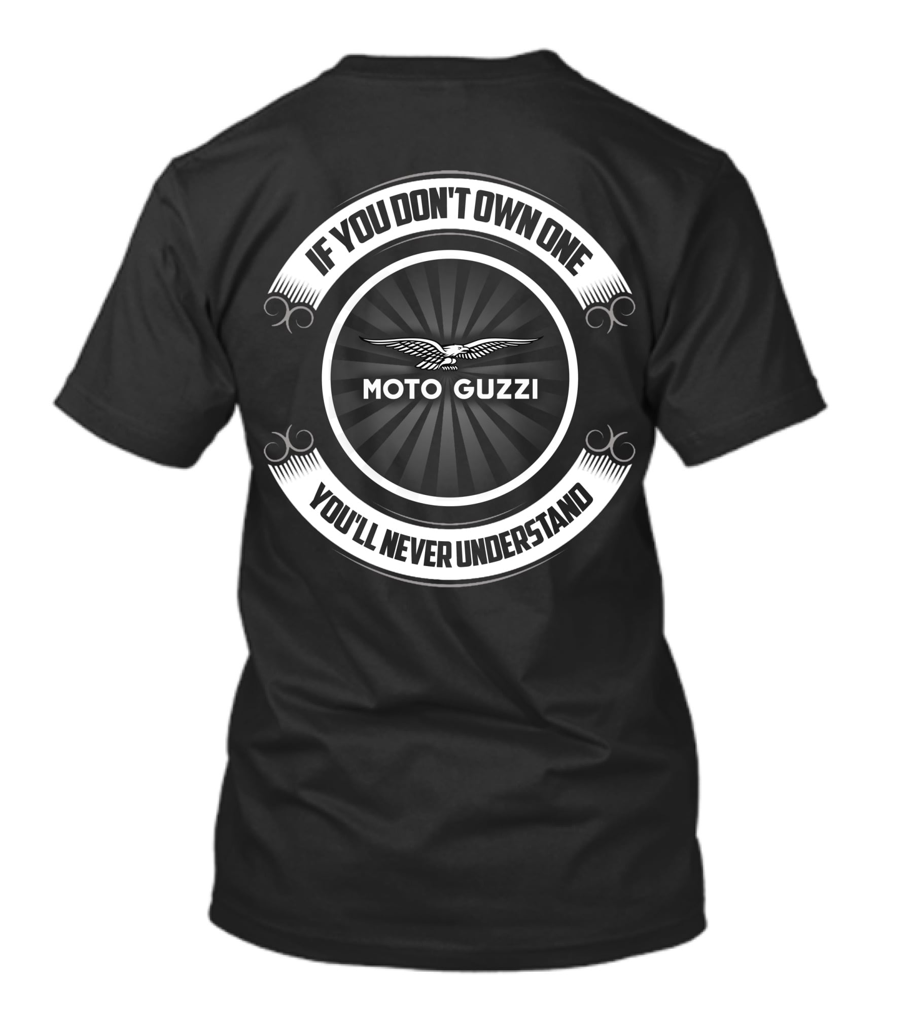 MOTO GUZZI IF YOU DON'T OWN ONE YOU'LL NEVER UNDERSTAND T-Shirt