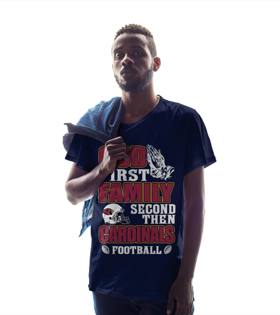 God First Family Second Then Cardinals Football T-Shirt
