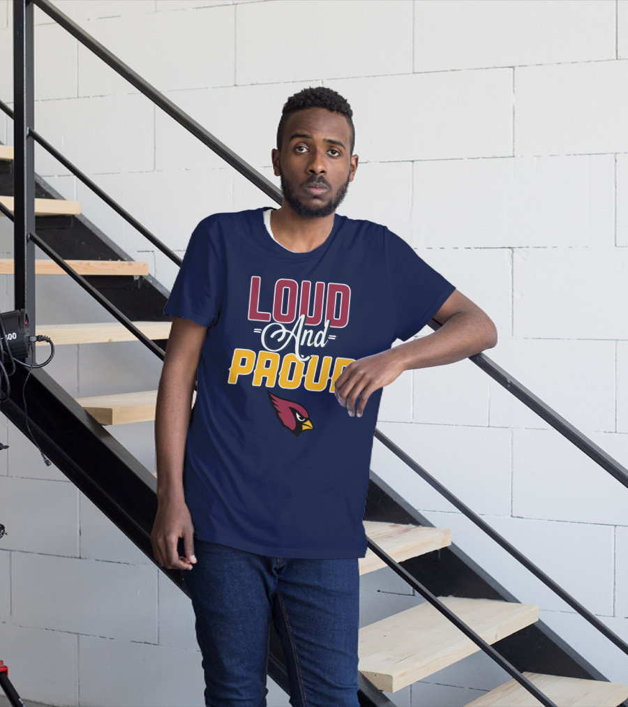Loud And Proud Arizona Cardinals T-Shirt