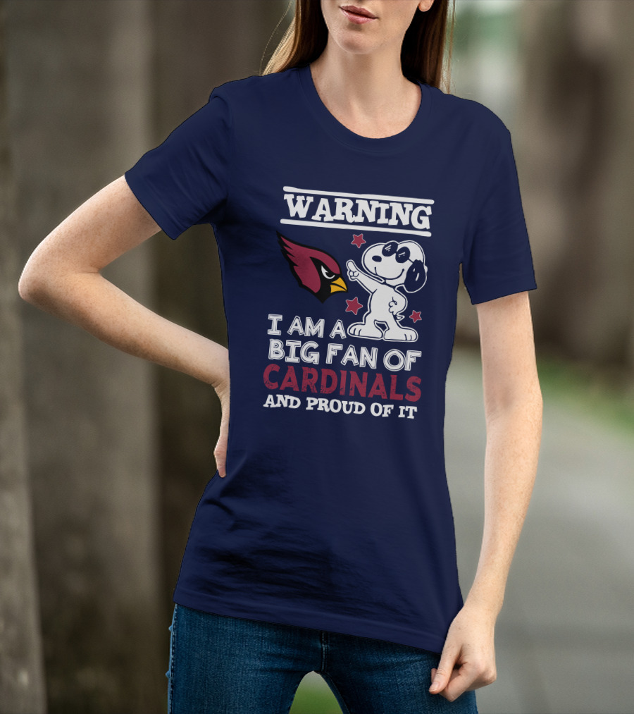 Warning I Am A Big Fan Of Arizona Cardinals And Proud Of It T-Shirt