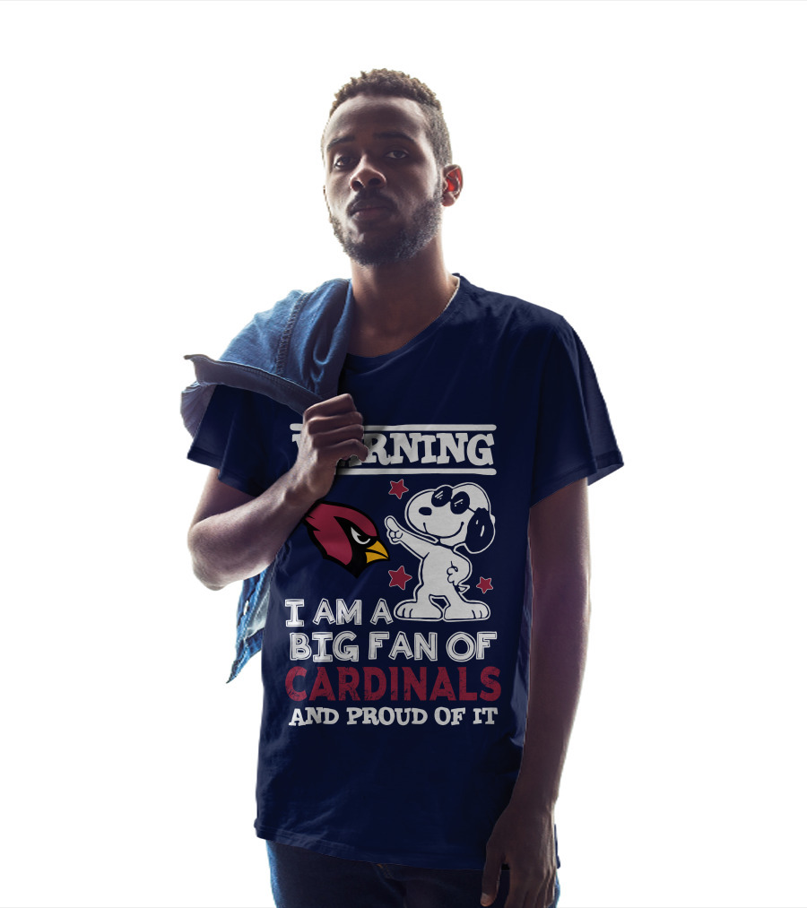 Warning I Am A Big Fan Of Arizona Cardinals And Proud Of It T-Shirt