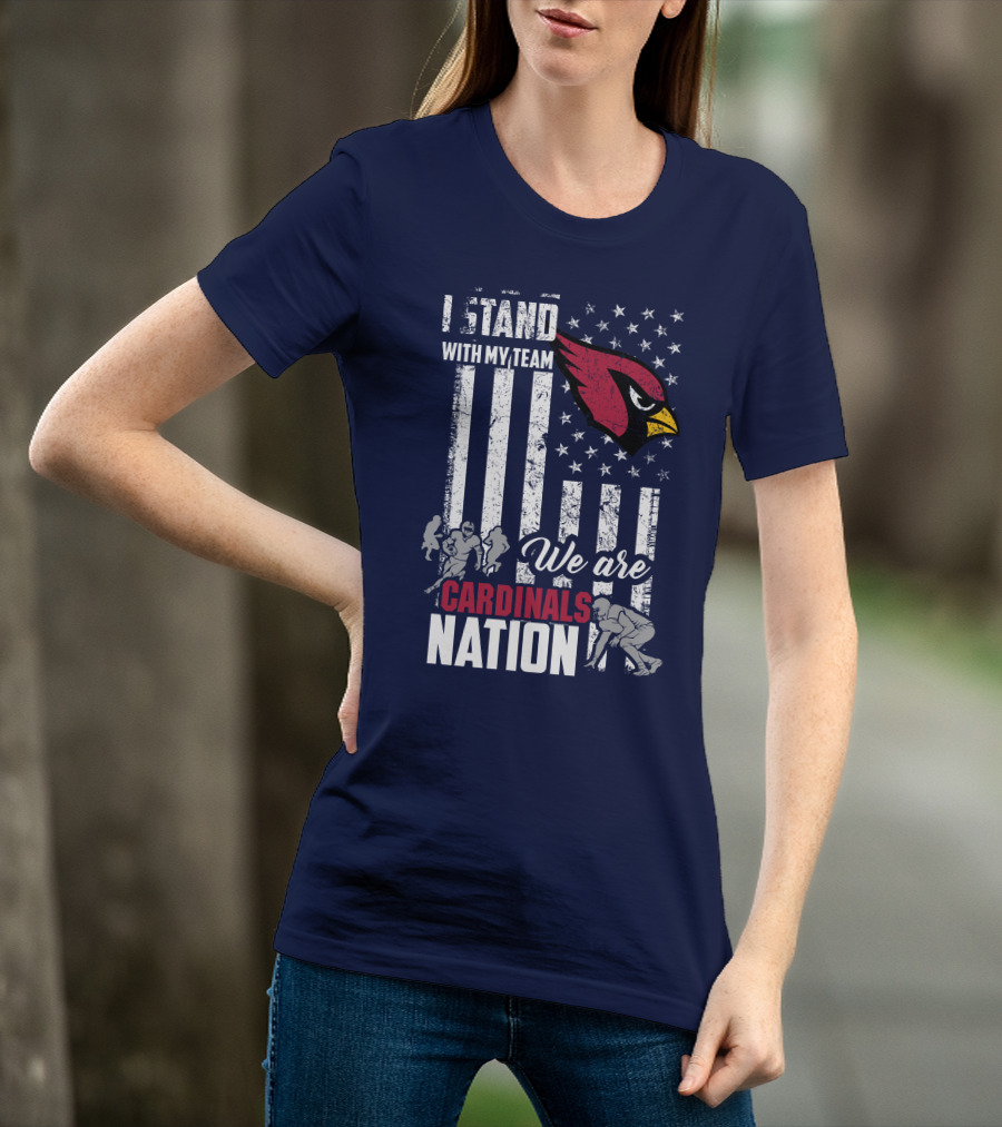 I Stand With My Team We Are Cardinals Nation Arizona Cardinals T-Shirt