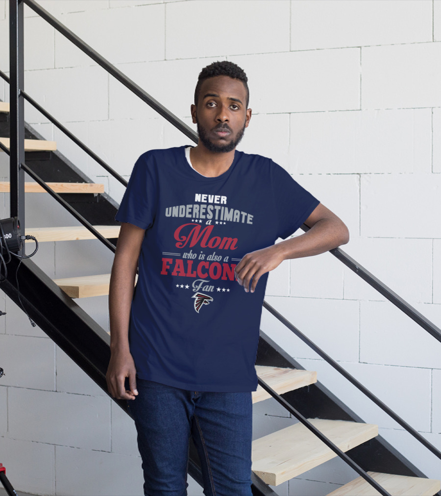 Never Underestimate A Mom Who Is Also A Falcons Fan T-Shirt