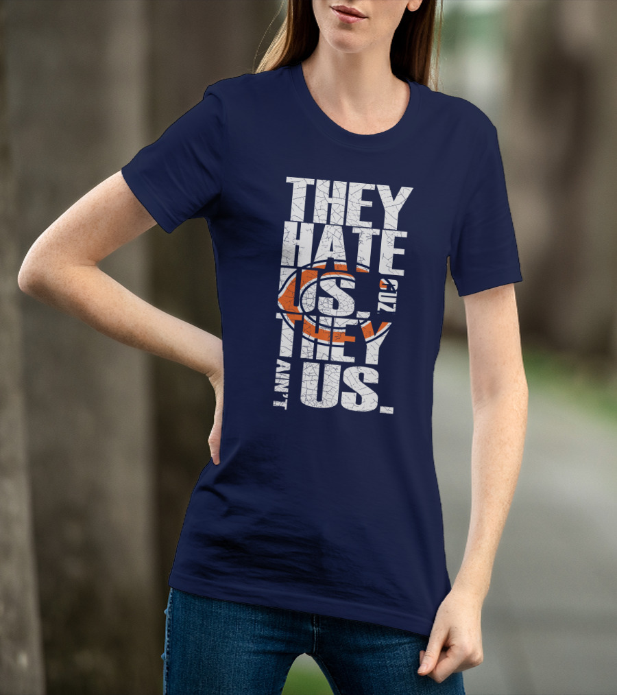 They Hate Us Cuz They Ain't Us Chicago Bears T-Shirt