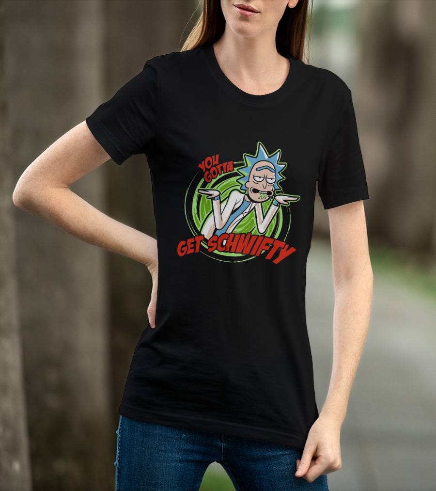 Rick And Morty You Gotta Get Schwifty T-Shirt
