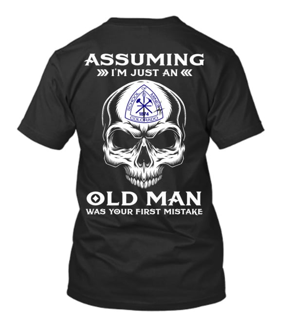 Assuming I'm Just An Old Man Colorado School Of Mines Skull 1874 T-Shirt