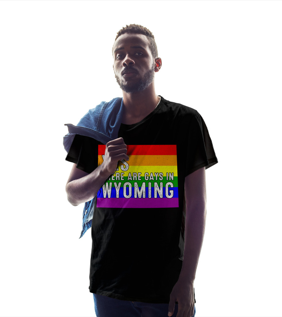 Yes There Are Gays In Wyoming Rainbow Pride T-Shirt