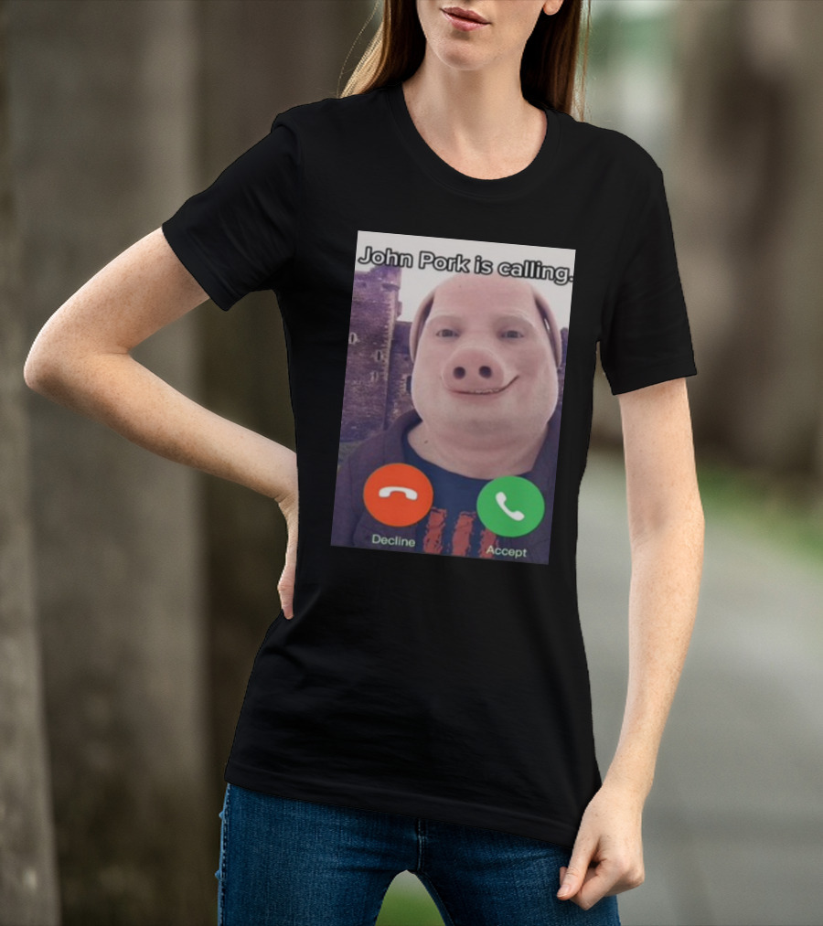Funnyahhtees John Pork Is Calling Decline Accept T-Shirt
