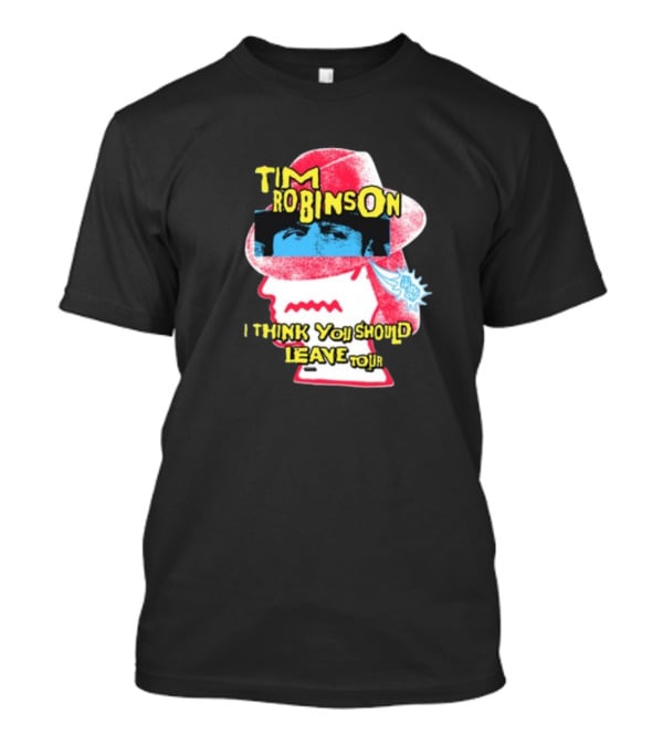 Tim Robinson I Think You Should Leave Tour T-Shirt
