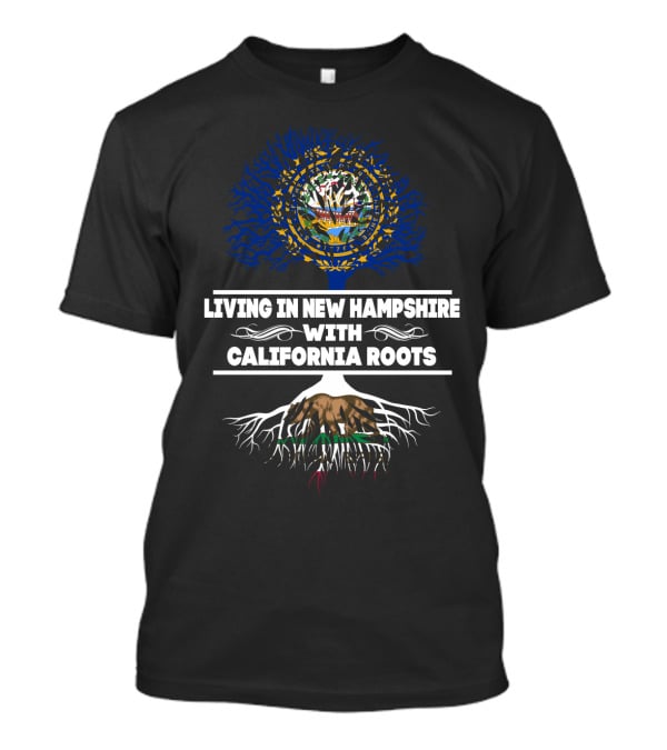 Living In New Hampshire With California Roots Featuring New Hampshire State Seal And California Bear Tree T-Shirt