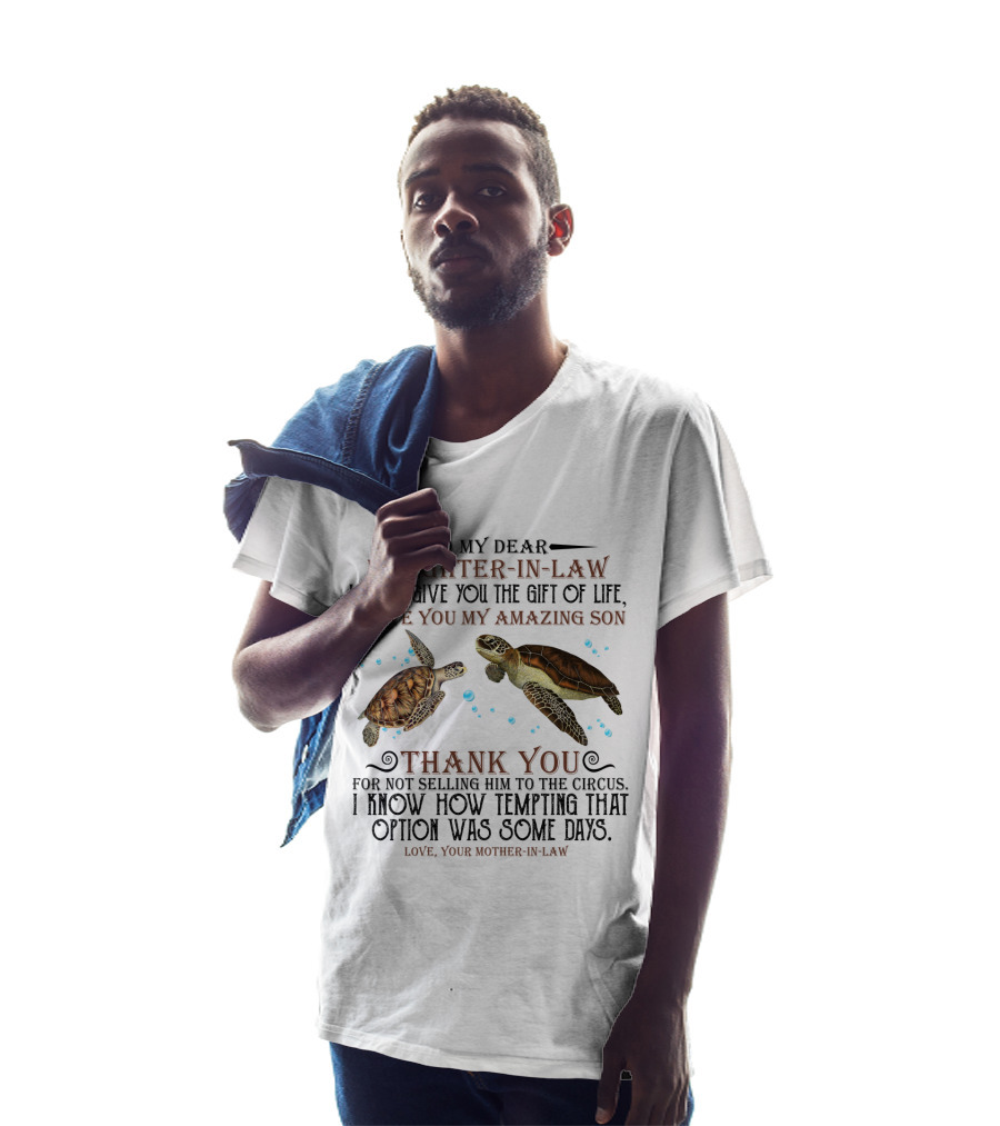 To My Dear Daughter-In-Law Gift Of Life Amazing Son Thank You Mother-In-Law With Turtle T-Shirt