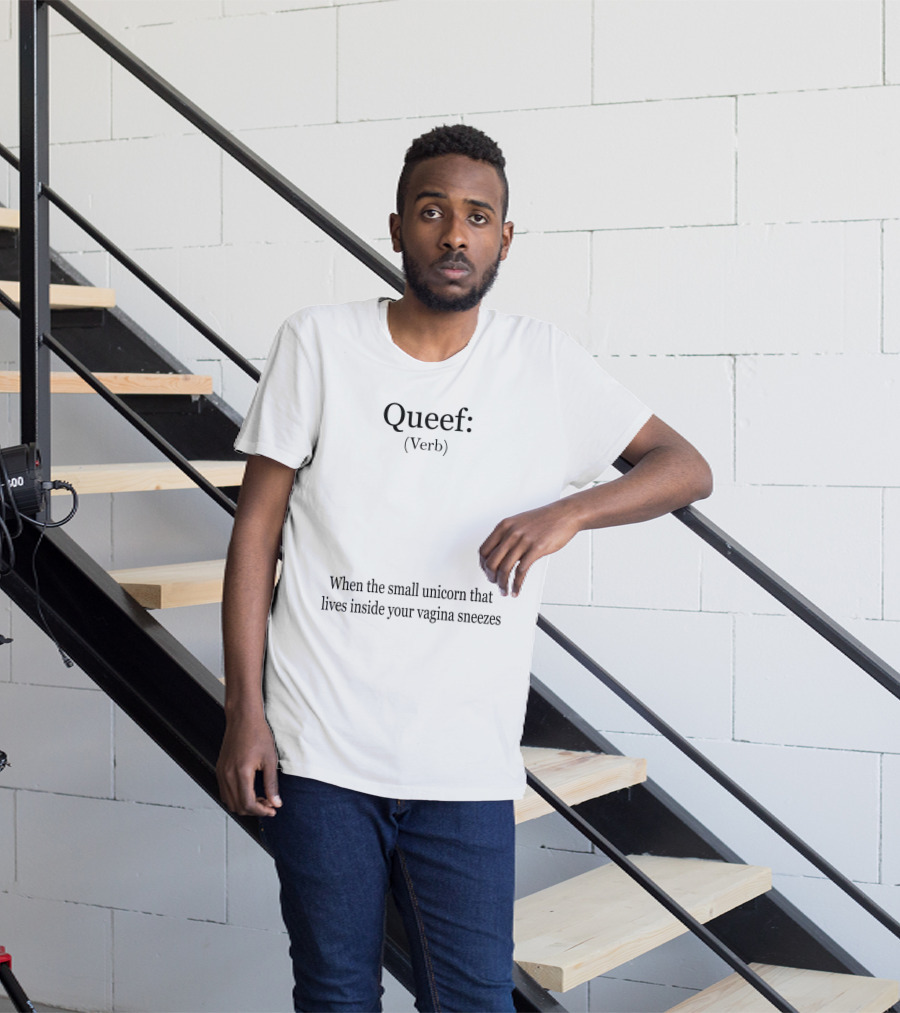 Queef Verb Definition When The Small Unicorn Inside Your Vagina Sneezes T-Shirt