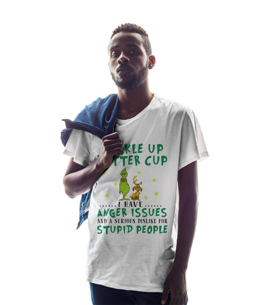 Buckle Up Buttercup Grinch And Dog I Have Anger Issues Dislike Stupid People T-Shirt