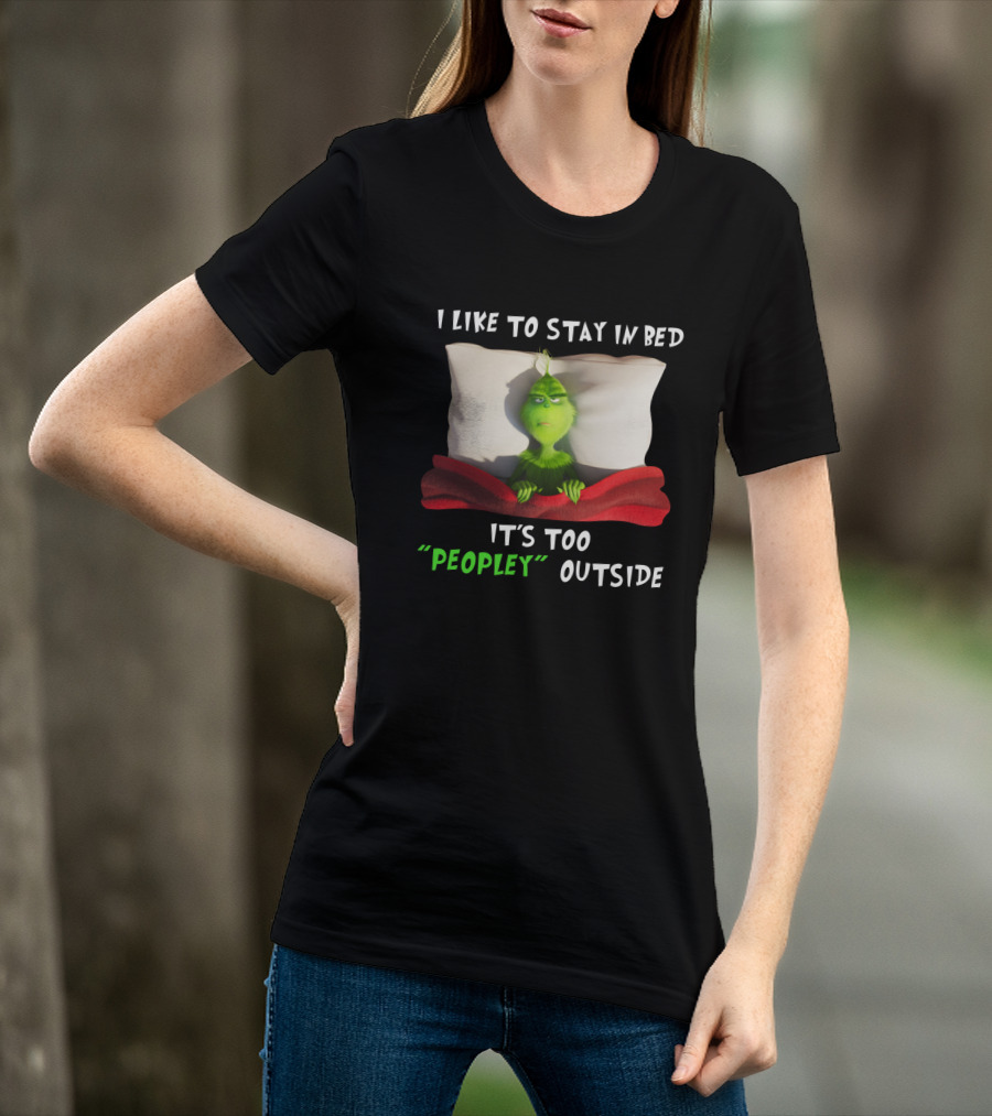 Grinch I Like To Stay In Bed It's Too Peopley Outside Pillow Blanket T-Shirt