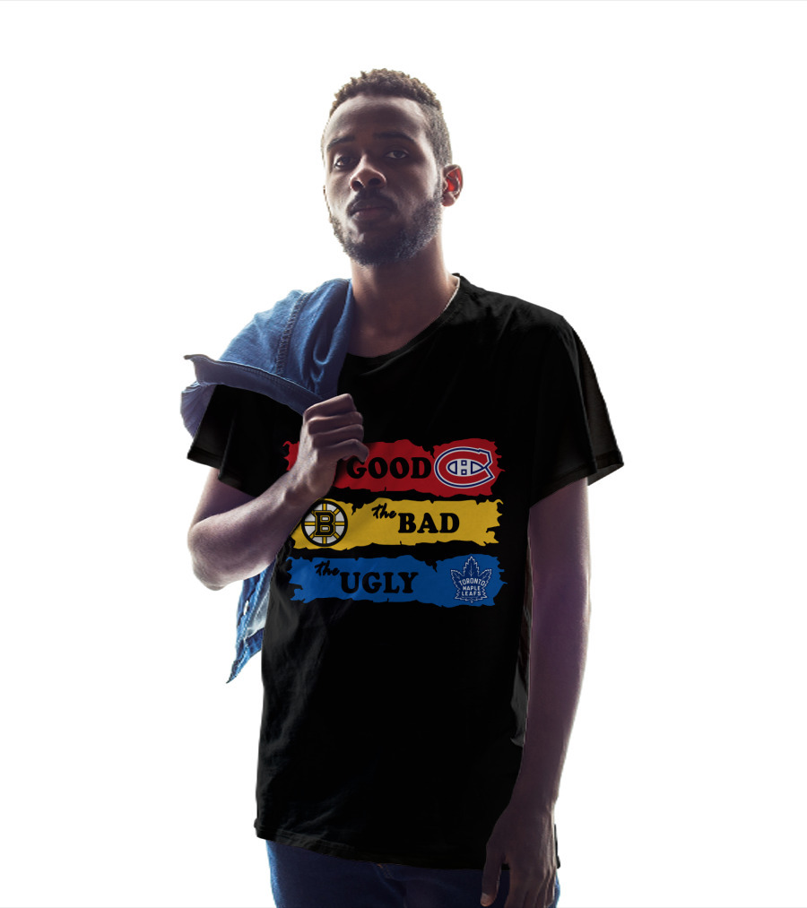 The Good Montreal Canadiens The Bad Boston Bruins The Ugly Toronto Maple Leafs T-Shirt