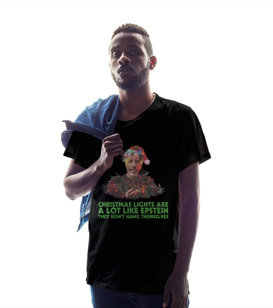 Christmas Lights Are A Lot Like Epstein They Don't Hang Themselves Santa Hat T-Shirt