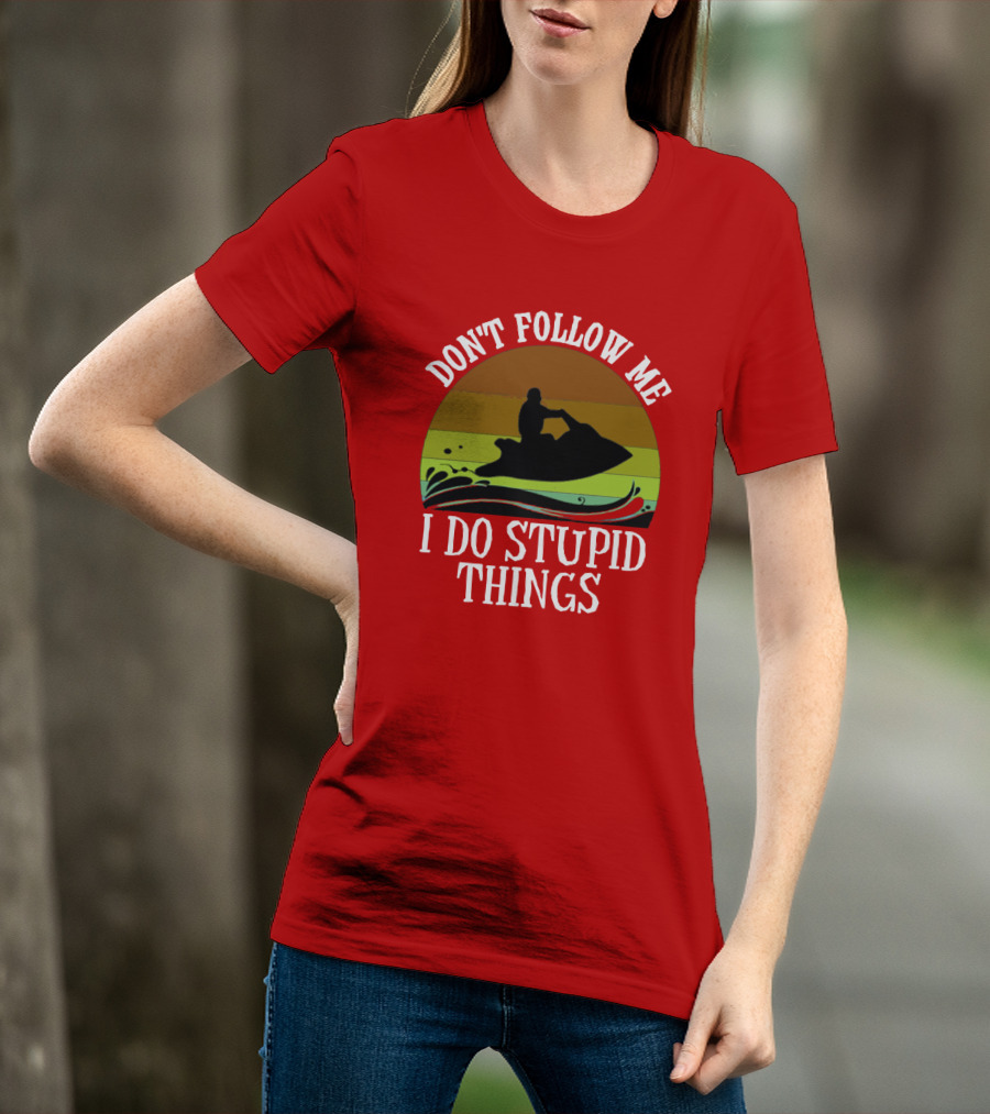 Don't Follow Me I Do Stupid Things Jet Ski Retro Sunset T-Shirt