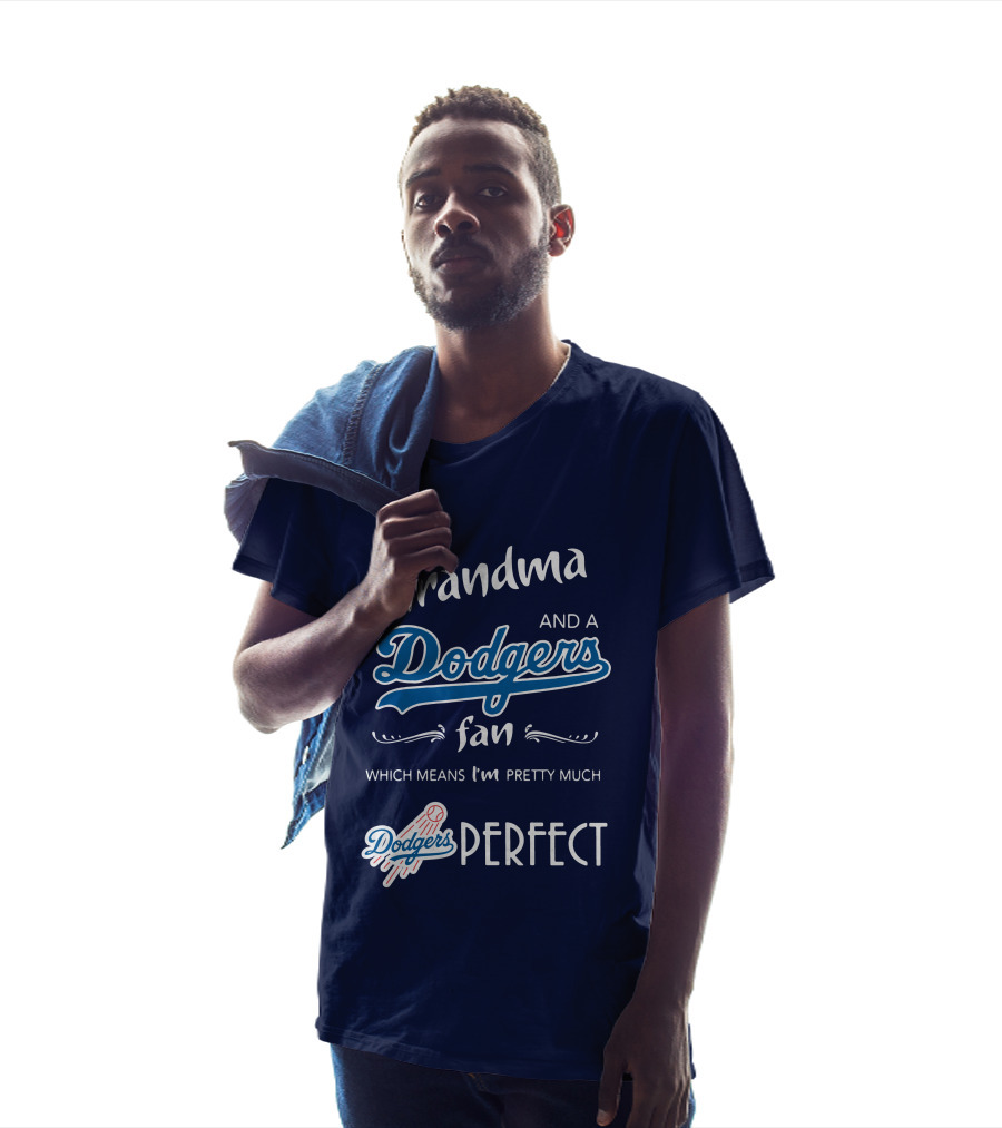 I’m A Grandma And A Dodgers Fan Which Means I’m Pretty Much Dodgers Perfect T-Shirt
