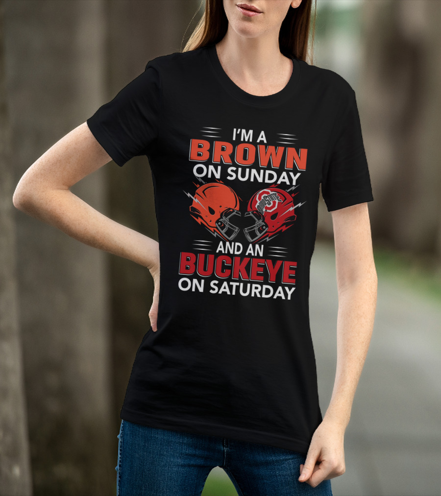 I'm A Brown On Sunday And An Buckeye On Saturday T-Shirt