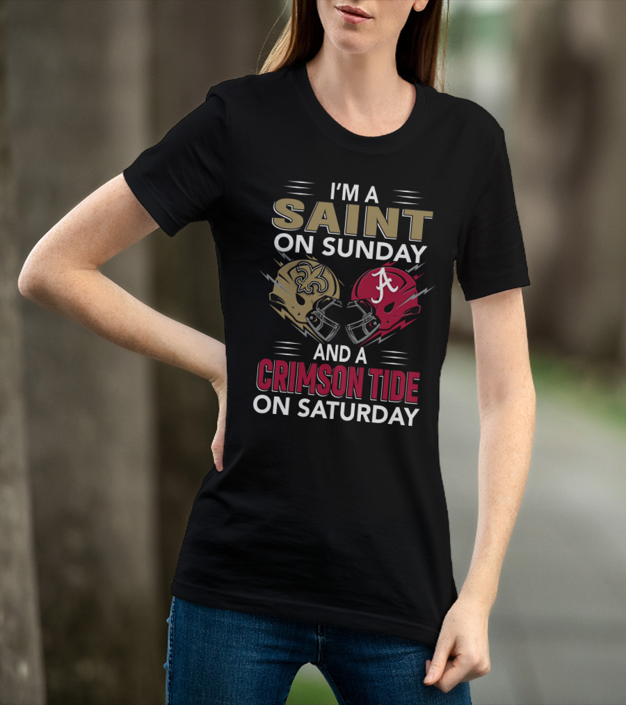 I'm A Saint On Sunday And A Crimson Tide On Saturday T-Shirt