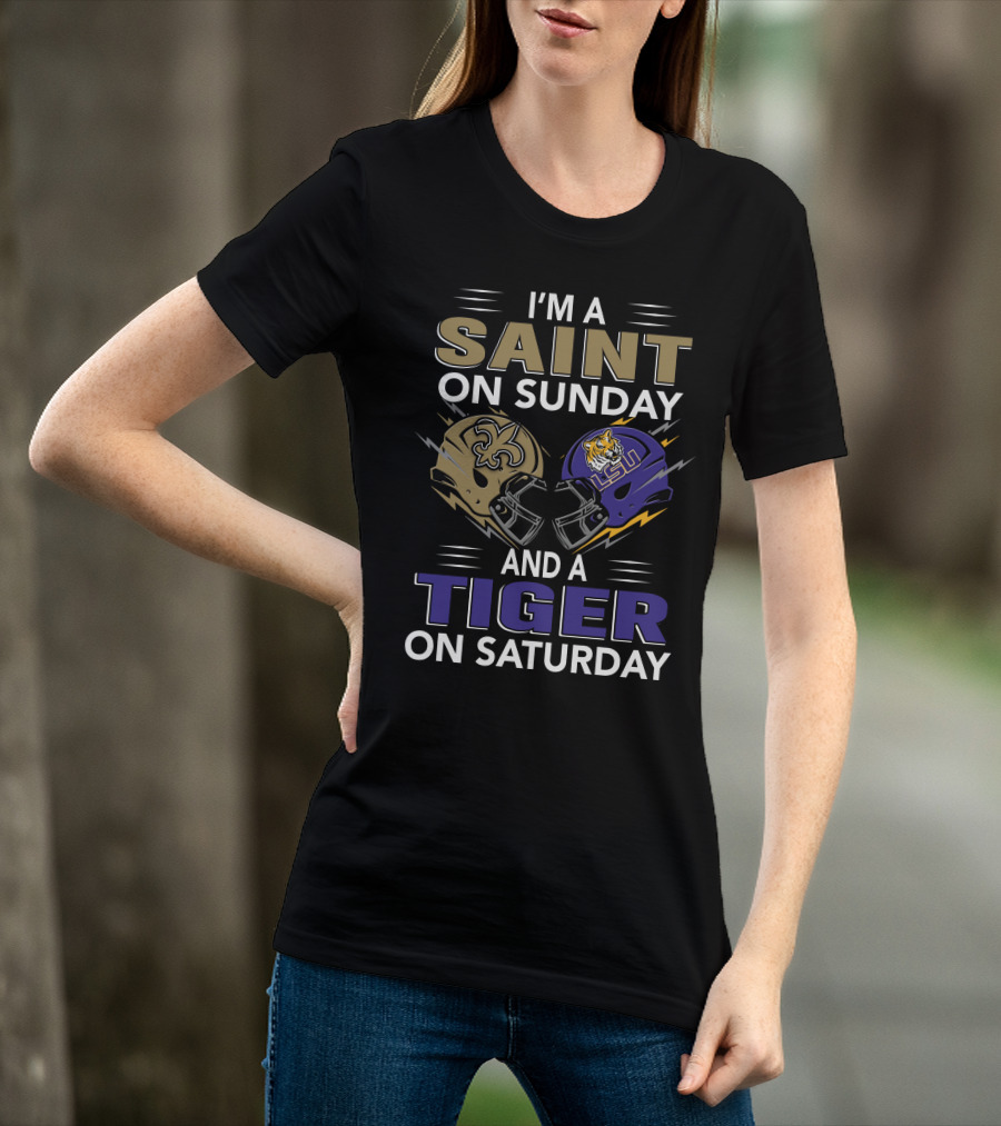 I'm A SAINT On Sunday And A TIGER On Saturday With New Orleans And LSU Helmets T-Shirt