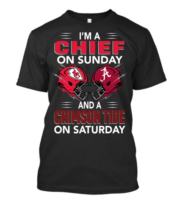 I'm A Chief On Sunday And A Crimson Tide On Saturday T-Shirt