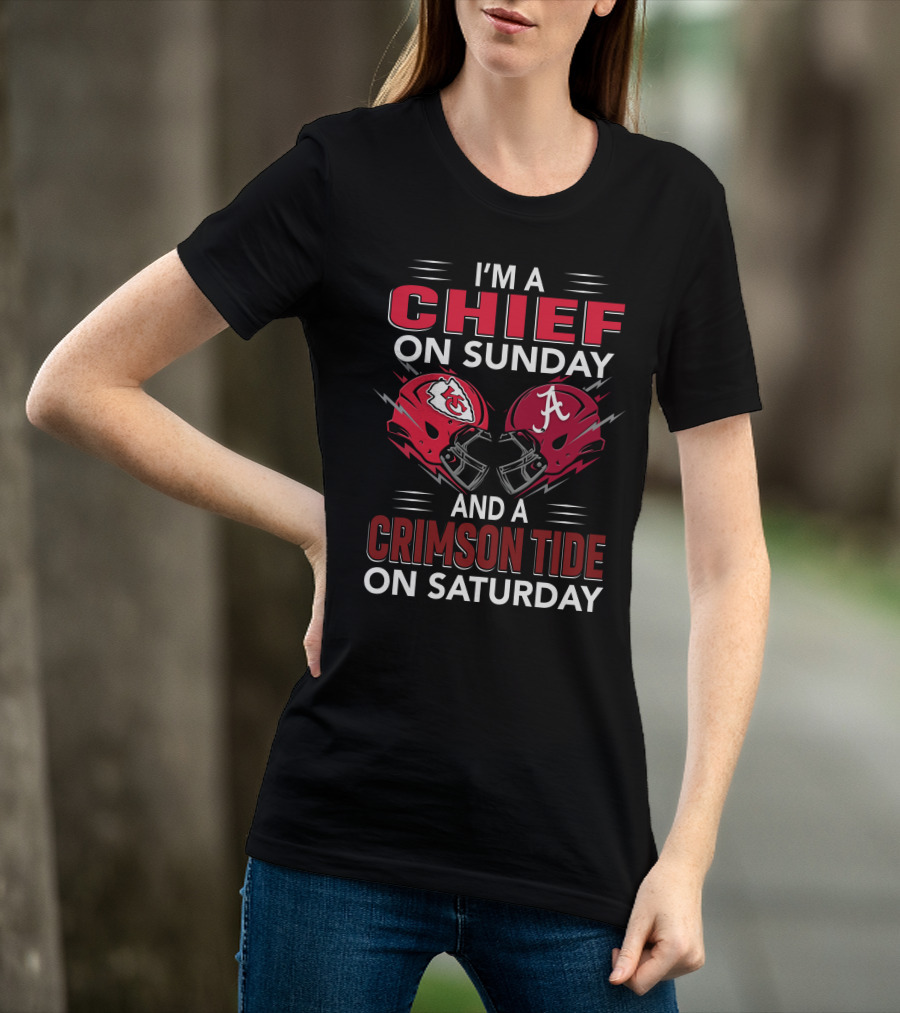 I'm A Chief On Sunday And A Crimson Tide On Saturday T-Shirt