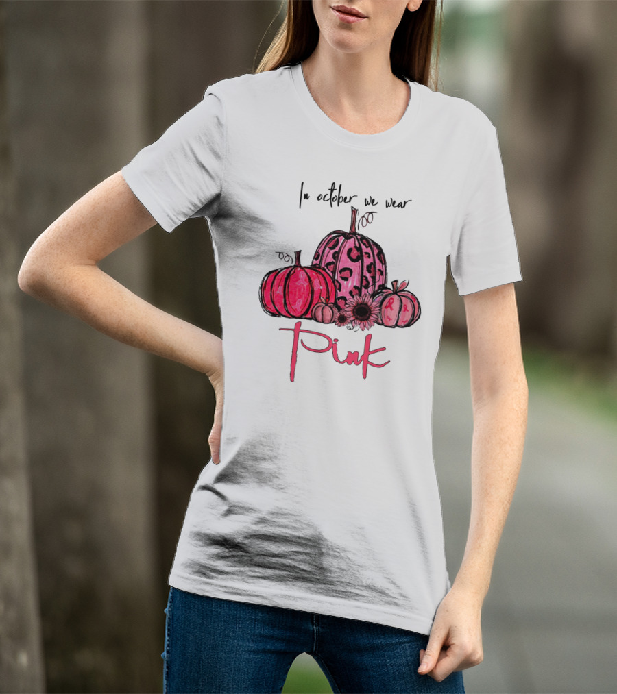 In October We Wear Pink Pumpkins Breast Cancer Awareness T-Shirt