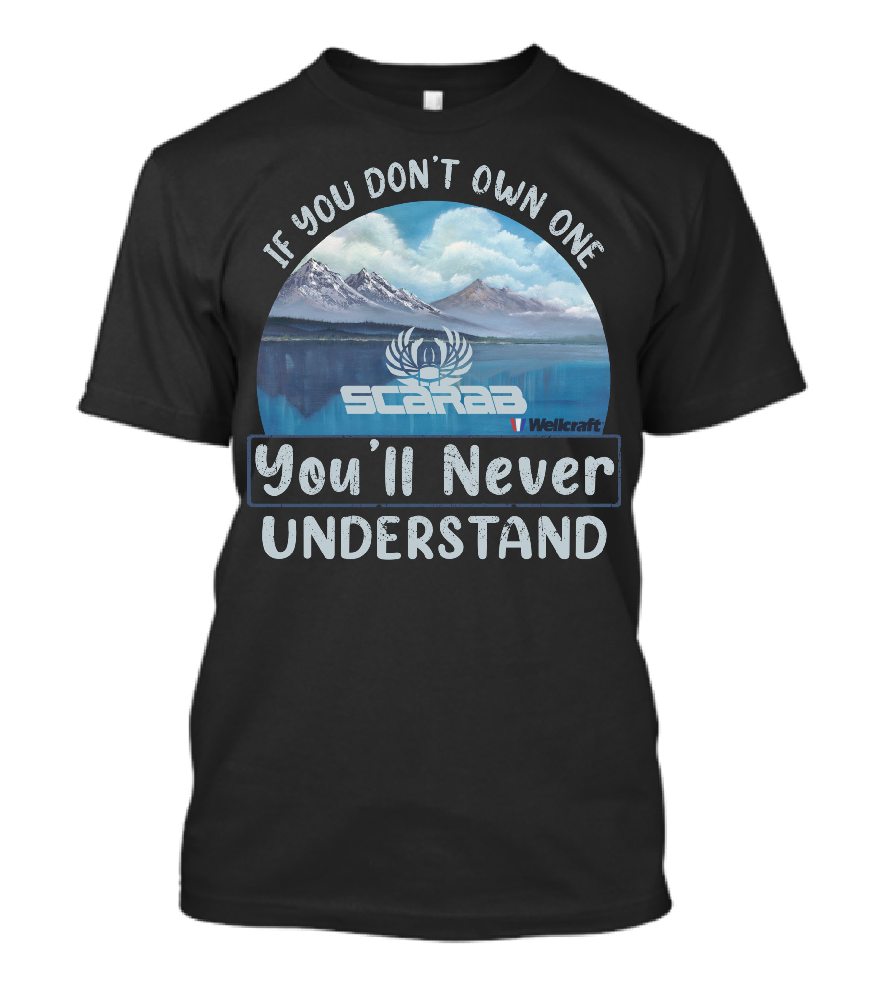 If You Don't Own One Scarab Wellcraft You'll Never Understand T-Shirt