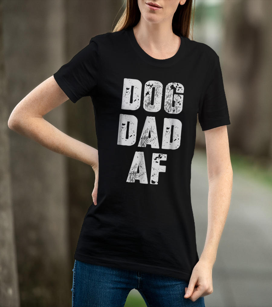 Dog Dad AF Mens Dog Dad Birthday Gifts T-Shirt