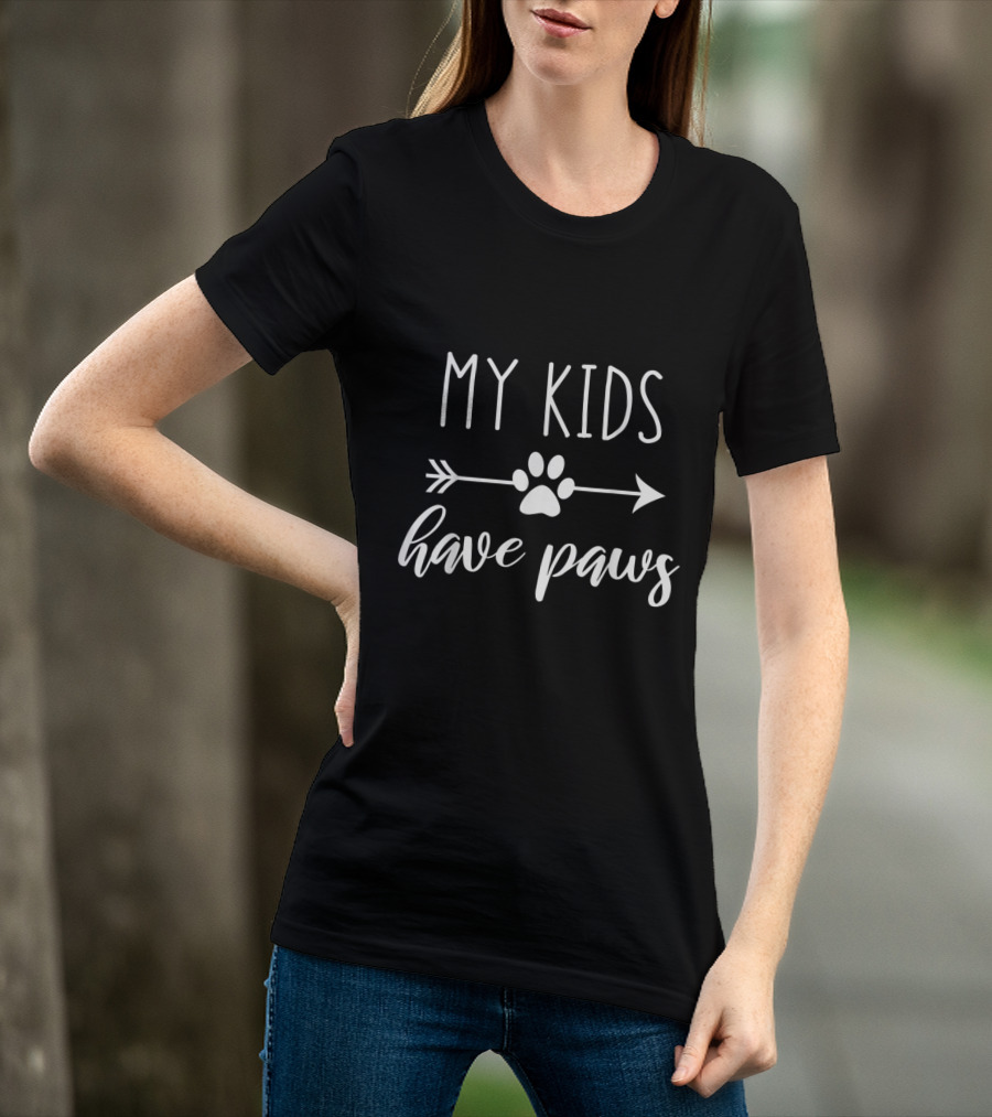 My Kids Have Paws Arrow Paw Mothers Day Gift T-Shirt