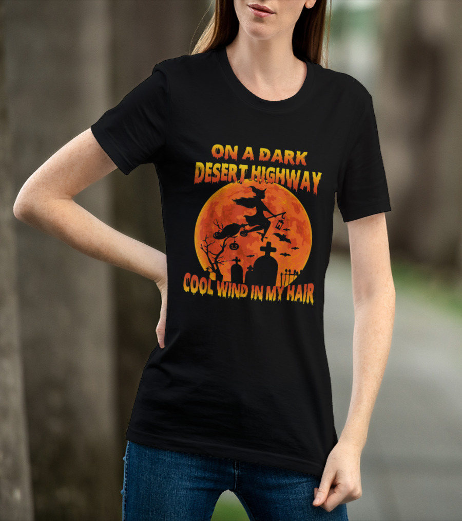 On A Dark Desert Highway Cool Wind In My Hair Witch Flying Over Graveyard And Halloween Moon T-Shirt