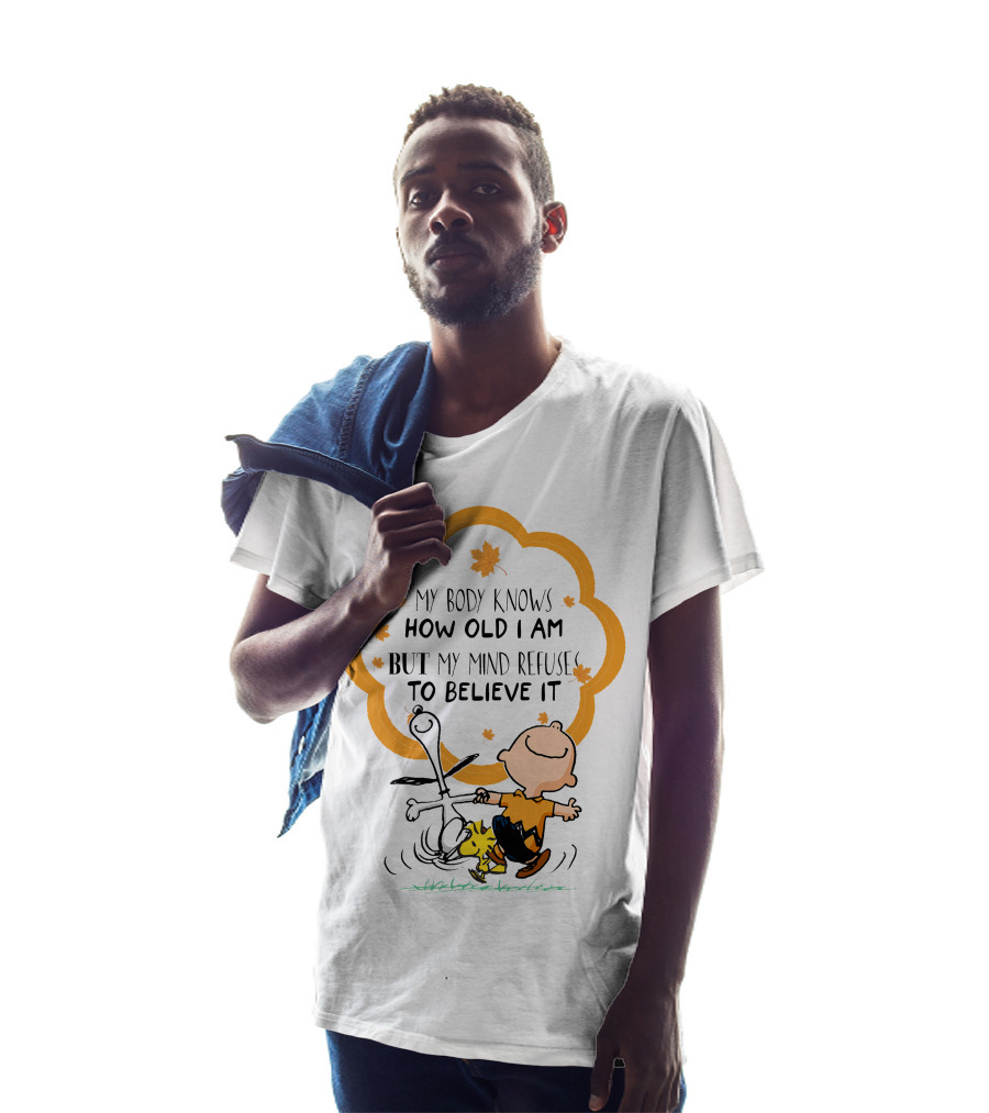 My Body Knows How Old I Am But My Mind Refuse To Believe It Peanuts Characters Autumn Leaves T-Shirt