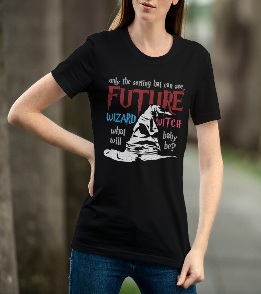Only The Sorting Hat Can See Future Wizard Witch What Will Baby Be T-Shirt