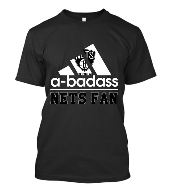 Brooklyn Nets A-Badass Nets Fan T-Shirt