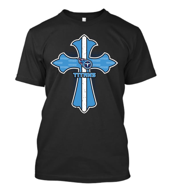 Titans Cross For Jesus And Tennessee Titans Fans T-Shirt