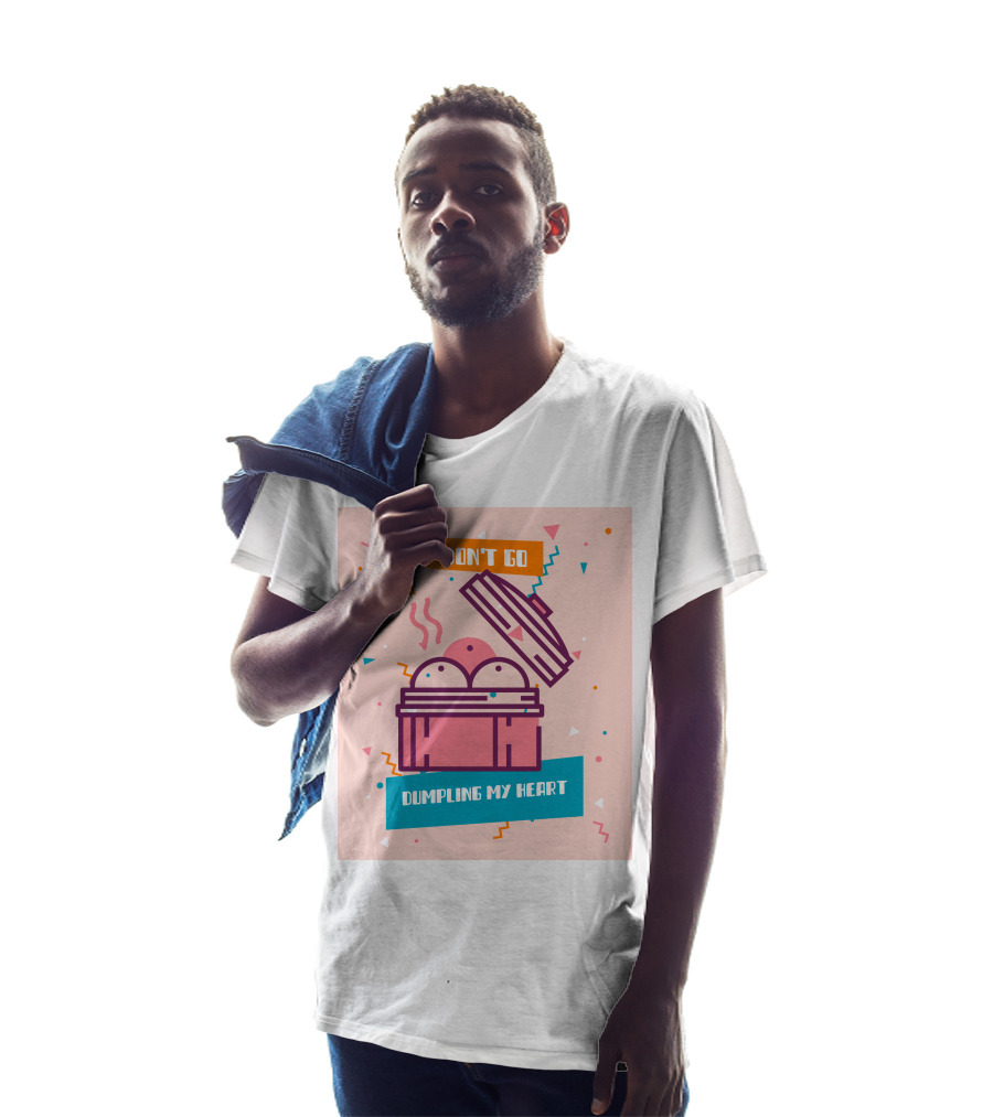 Don't Go Dumpling My Heart T-Shirt