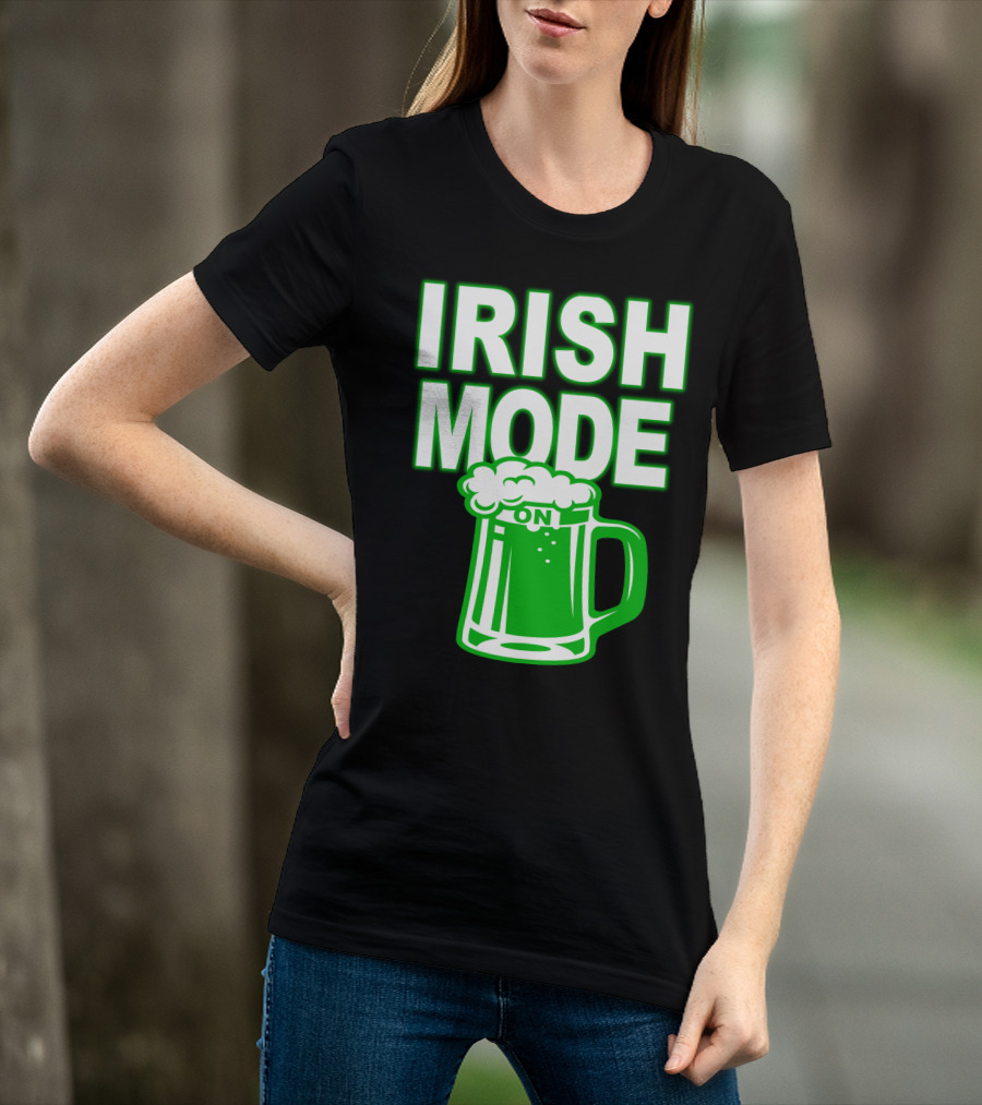 Irish Mode On Patrick's Day Mug T-Shirt