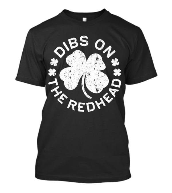 Dibs On The Redhead Shamrock St Patricks Day T-Shirt