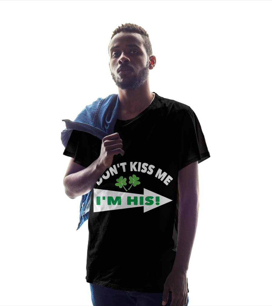 DON'T KISS ME I'M HIS Shamrock Arrow T-Shirt